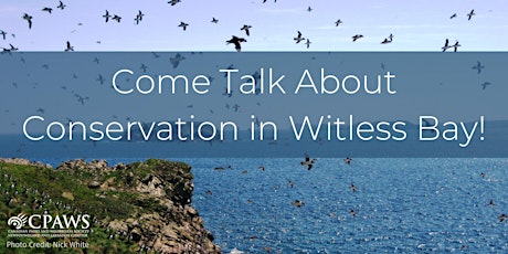 Come Talk About Conservation Opportunities in Witless Bay!
