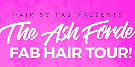 HAIR SO FAB PRESENTS: THE ASH FORDE FAB HAIR TOUR: NEWARK EDITION primary image