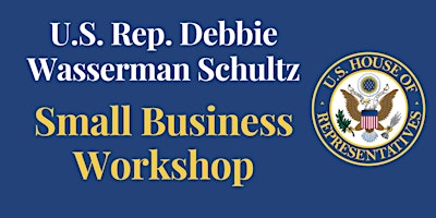 Primaire afbeelding van U.S. Rep. Debbie Wasserman Schultz - Small Business Workshop