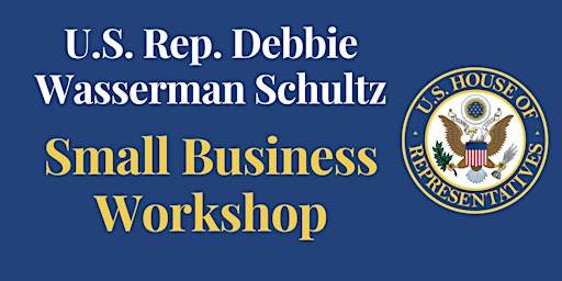 Primaire afbeelding van U.S. Rep. Debbie Wasserman Schultz - Small Business Workshop