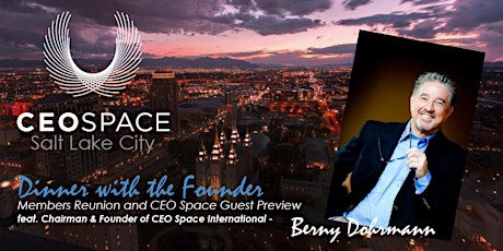 CEO Space Utah VIP Dinner with the Founder: Berny Dohrmann primary image