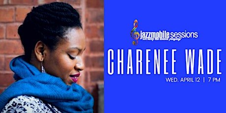 CHARENEE WADE  - JAZZMOBILE SESSIONS - APRIL  12TH