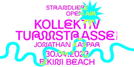 KOLLEKTIV TURMSTRASSE & JONATHAN KASPAR - strandliebe Open Air Opening