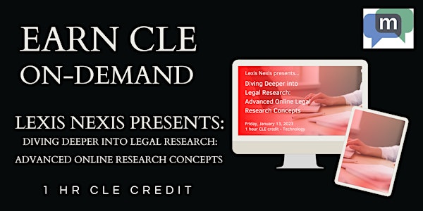 Lexis Nexis Presents... Diving Deeper into Legal Research ON-DEMAND