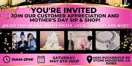 CUSTOMER APPRECIATION AND MOTHER'S DAY SIP & SHOP!
