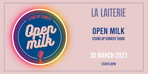 La Laiterie présente: L'Open Milk, Stand up Comedy Show