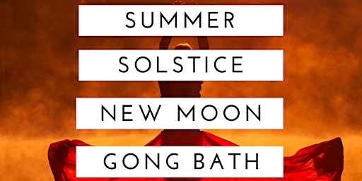 Summer Solstice New Moon Gong Bath Meditation