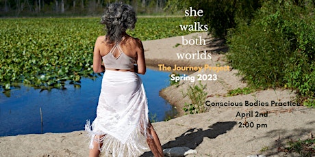 She Walks Both Worlds The Journey Project - Conscious Bodies Practice primary image