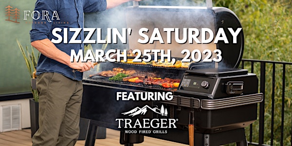 Sizzlin' Saturday featuring Traeger - Live Cooking Demos, Sales, and More!