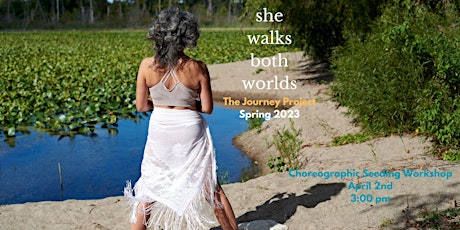 She Walks Both Worlds The Journey Project - Choreographic Seeding Workshop primary image