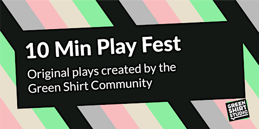 Primaire afbeelding van 10 Minute Play Fest: Original plays created  by the Green Shirt Community