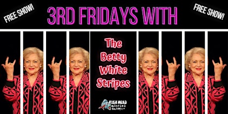 3rd Fridays with The Betty White Stripes