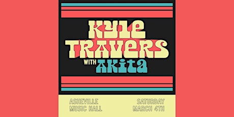 Kyle Travers w/ Akita at Asheville Music Hall