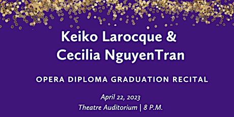 Keiko Larocque (voice) and Cecilia NguyenTran (piano) Graduation Recital