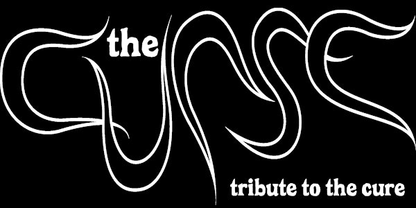20th Anniversary Show! The Curse - A Tribute to the Cure