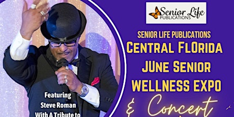 Senior Life Publications Central FL June '23 Senior Wellness Expo & Concert