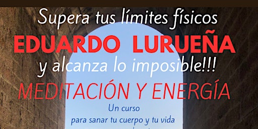 Immagine principale di Supera tus límites físicos, Meditación y Energía con Eduardo Lurueña 