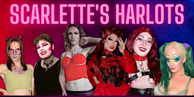 Scarlette's Harlots: Upcoming Drag Performers