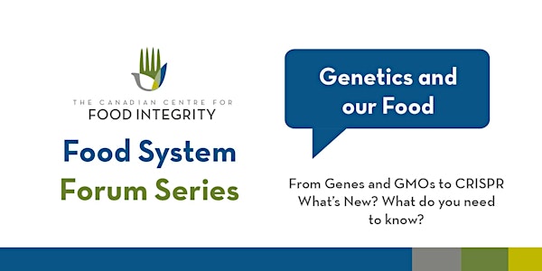 Genetics and our Food: From Genes and GMOs to CRISPR (please note new date and time)