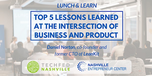 Top 5 Lessons Learned at the Intersection of Business and Product