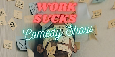 Primaire afbeelding van The Work Sucks Comedy Show