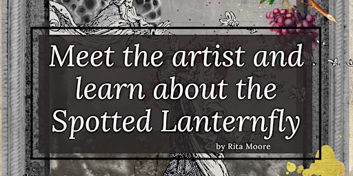 The Spotted Lanternfly Talk and Meet the Artist