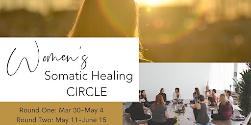 Women's Somatic Healing Circle- Round 2