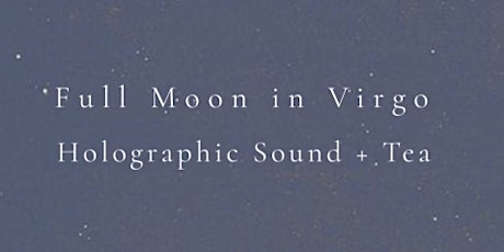 Image principale de Full Moon in Virgo: Tea Meditation & Sound Bath