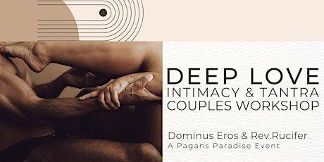 Deep Love - lntimacy & Tantra Couples Workshop