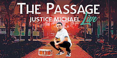 THE PASSAGE "JUSTICE  MICHAEL  LIVE"