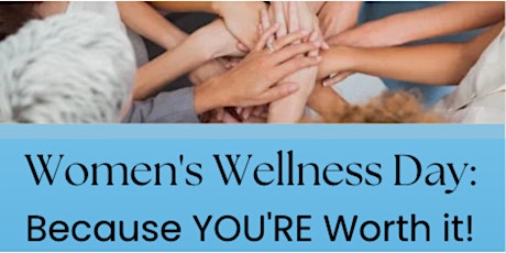 Women's Wellness Day: Because YOU'RE Worth it!