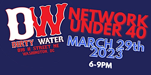 Network Under 40: Washington DC | March 29th @ Dirty Water Sports Bar!