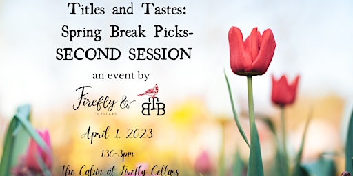 Titles and Tastes: Spring Break Picks. SECOND SESSION