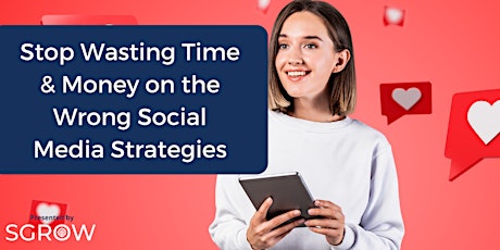 Stop Wasting Time & Money On The Wrong Social Media Strategies