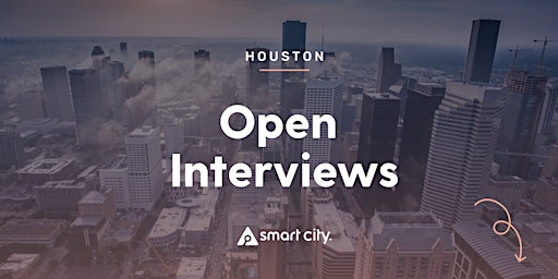 Smart City Houston - Open Interviews!