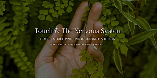 Touch & the Nervous System: Practices for Connecting to Yourself  & Others
