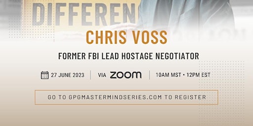 Imagen principal de CHRIS VOSS! - FBI HOSTAGE NEGOTIATOR | GPG Mastermind Series