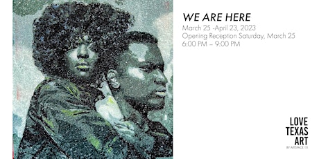We Are Here | Spring Gallery Night Opening Reception | Love Texas Art