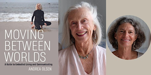 Andrea Olsen -- "Moving Between Worlds," with Caryn McHose