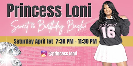Princess Loni’s Sweet Sixteen Birthday Bash!