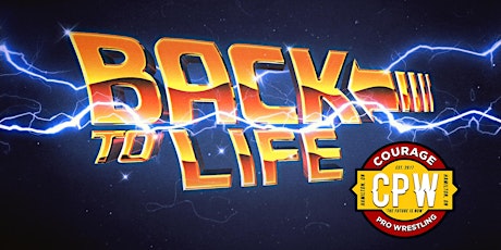 Courage Pro Wrestling Presents: BACK TO LIFE