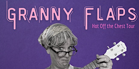 Granny Flaps - Hot Off The Chest FRINGE ENCORE primary image