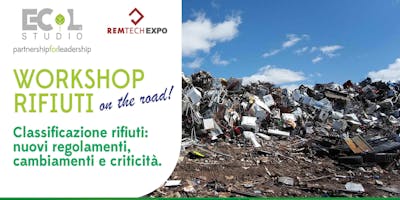 Workshop Rifiuti on the road! RemTech EXPO Workshop Rifiuti on the road! RemTech EXPO