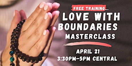 3 Ways to Love with Boundaries for Addictions Masterclass primary image