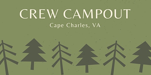 Crew Campout - Cape Charles, VA primary image