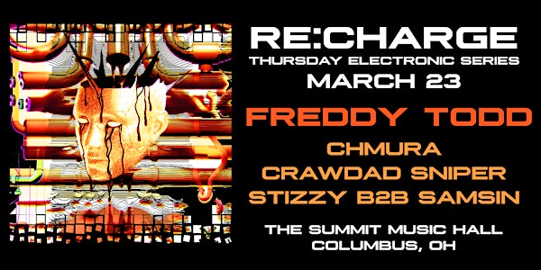 RE:CHARGE ft FREDDY TODD at The Summit Music Hall - Thursday March 23