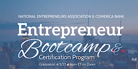 Graduation: NEA Comerica Entrepreneur Bootcamp & Certification Program