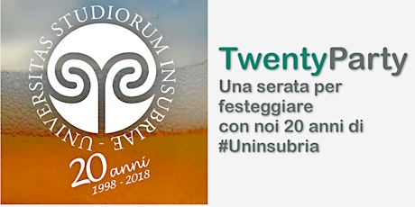 Immagine principale di TwentyParty: una serata per festeggiare insieme 20 anni di #Uninsubria 