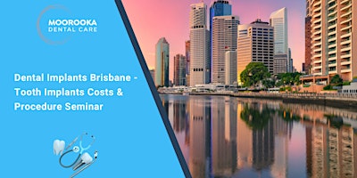 Dental Implants Brisbane - Tooth Implants Costs & Procedure Seminar primary image