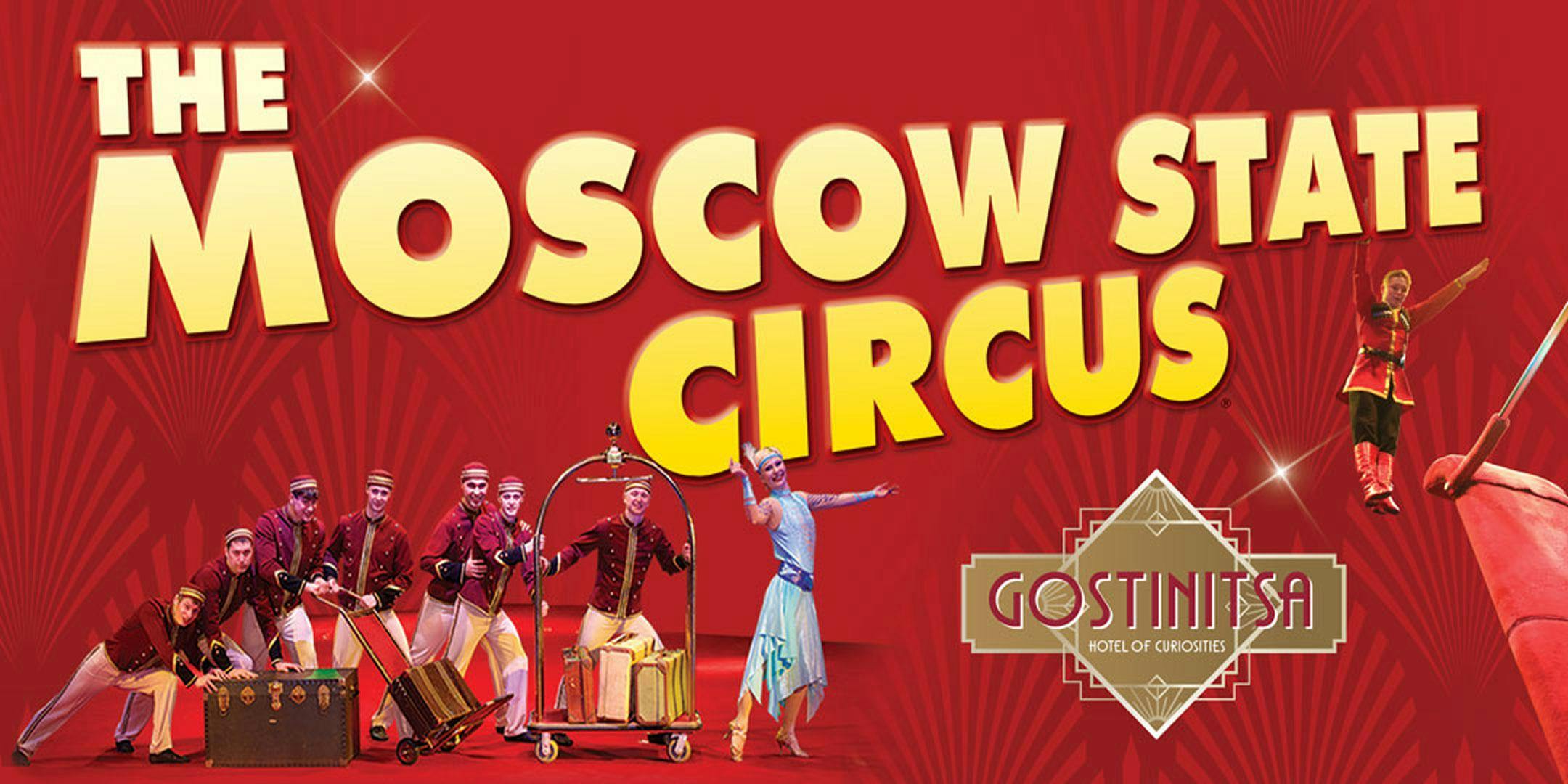 Moscow State Circus Presents GOSTINISTA - Aberdeen